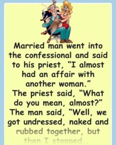 Dirty joke: A married man almost had an affair with another woman..(Just for Fun).