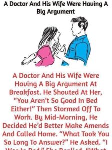 A Doctor And His Wife Were Having A Big Argument”