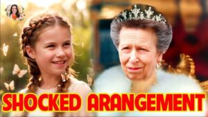 Princess Anne PASSES Her Crown For Princess Charlotte To Become The Next Princess Royal